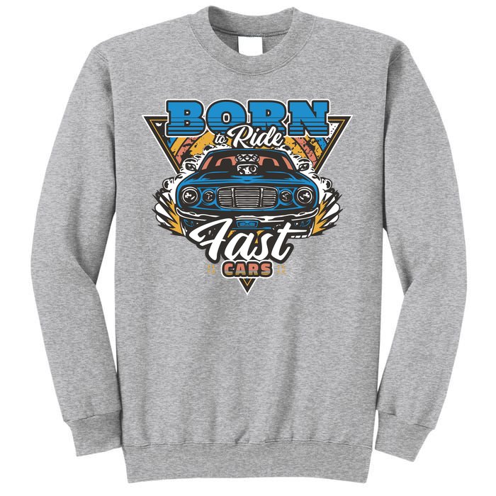 Born To Ride Fast Cars Sweatshirt