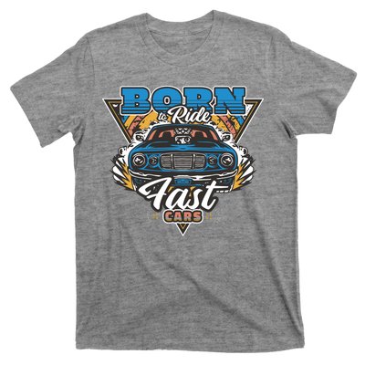 Born To Ride Fast Cars T-Shirt