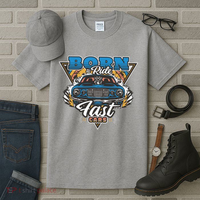 Born To Ride Fast Cars Tall T-Shirt