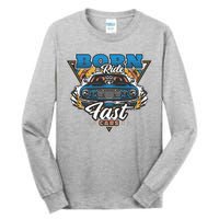 Born To Ride Fast Cars Tall Long Sleeve T-Shirt