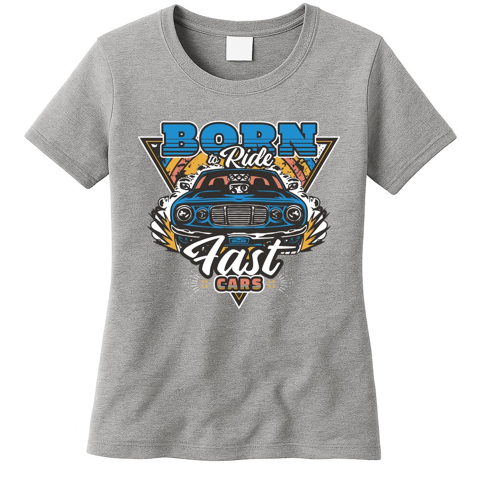 Born To Ride Fast Cars Womens T-Shirt