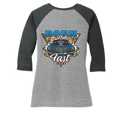 Born To Ride Fast Cars Women's Tri-Blend 3/4-Sleeve Raglan Shirt