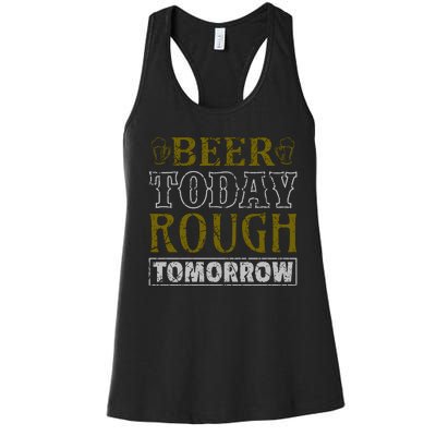 Beer Today Rough Tomorrow Women's Racerback Tank