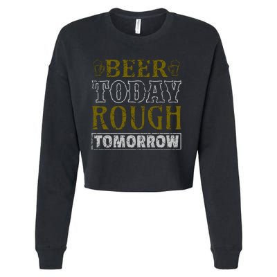 Beer Today Rough Tomorrow Cropped Pullover Crew