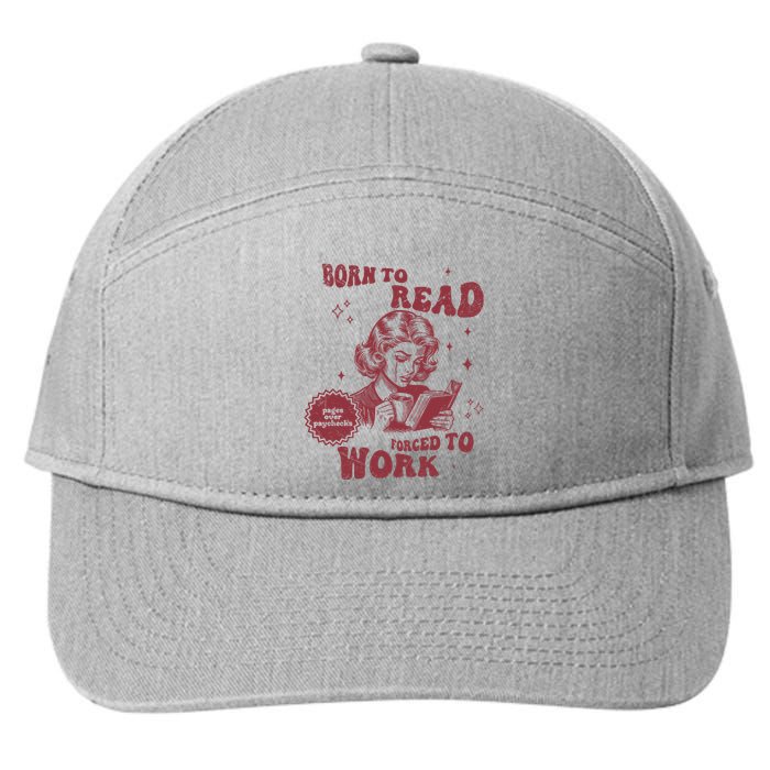 Born To Read Bookish Funny Reader Book Addict Book Lover 7-Panel Snapback Hat