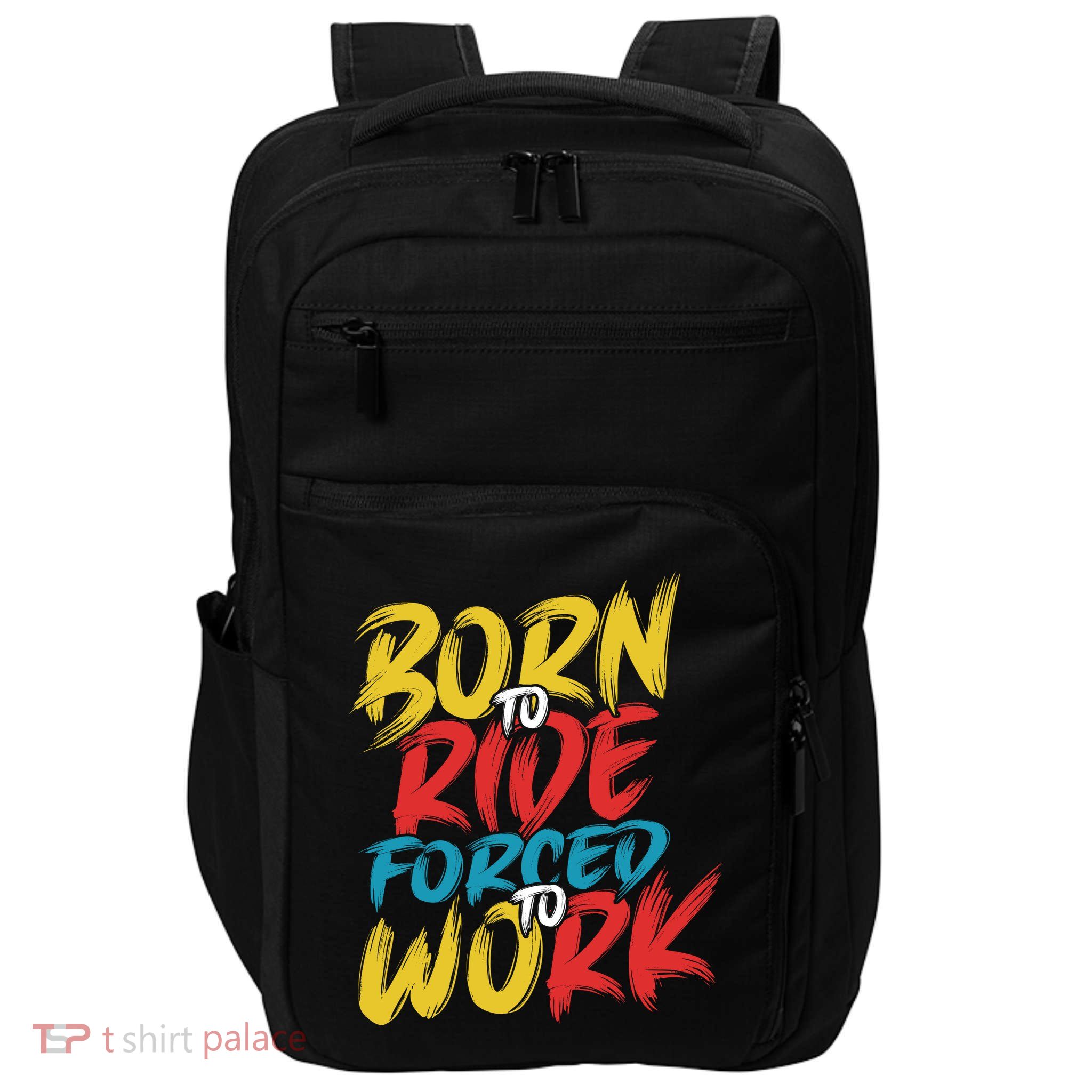 Born To Ride Forced To Work Impact Tech Backpack