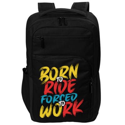 Born To Ride Forced To Work Impact Tech Backpack