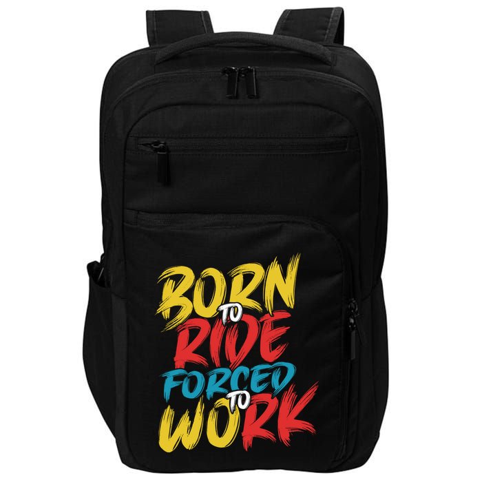 Born To Ride Forced To Work Impact Tech Backpack