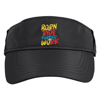 Born To Ride Forced To Work Adult Drive Performance Visor