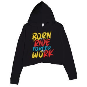 Born To Ride Forced To Work Crop Fleece Hoodie