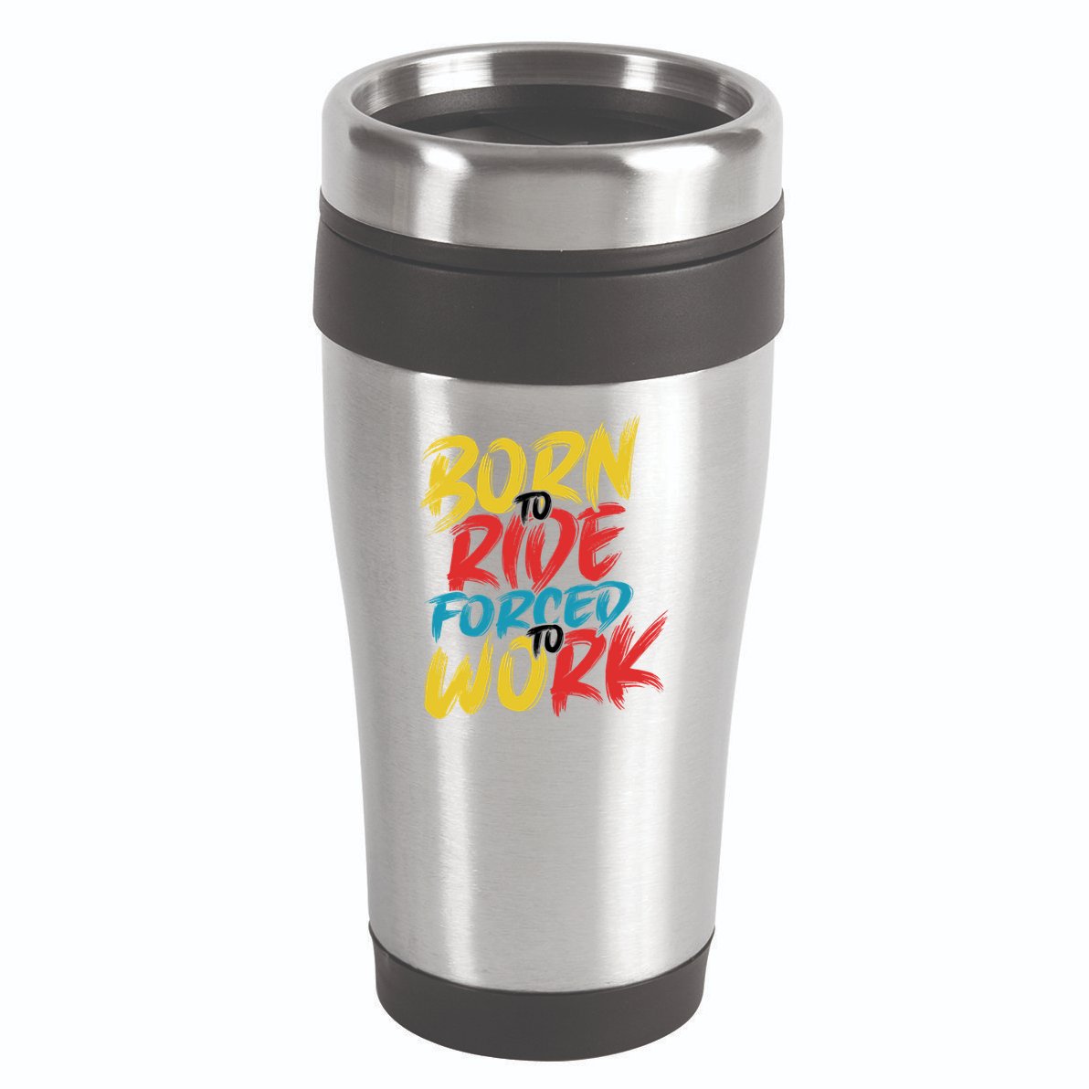 Born To Ride Forced To Work 16oz Travel Tumbler