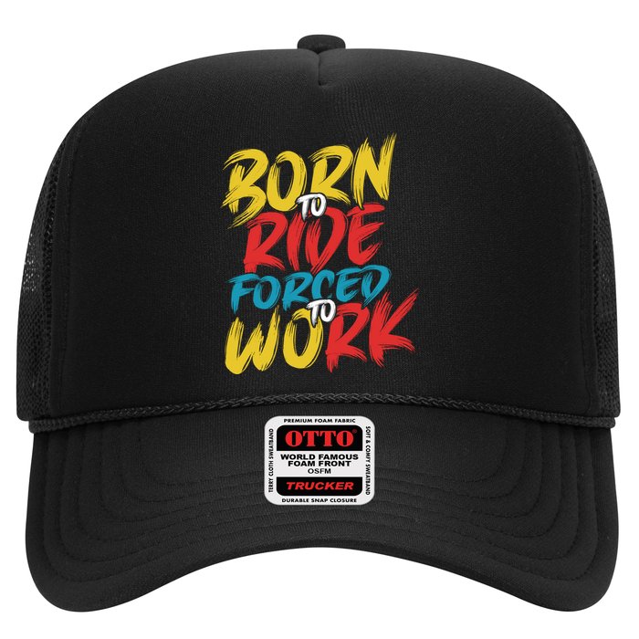 Born To Ride Forced To Work Trucker Hat