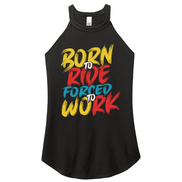 Born To Ride Forced To Work Women's Perfect Tri Rocker Tank