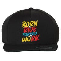 Born To Ride Forced To Work Wool Snapback Cap