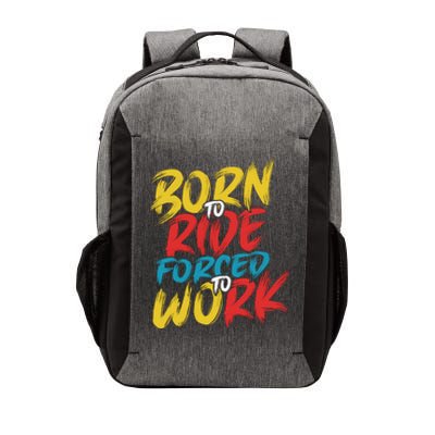 Born To Ride Forced To Work Vector Backpack