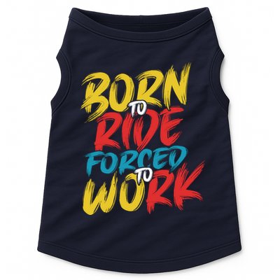 Born To Ride Forced To Work Doggie Tank