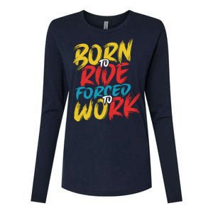 Born To Ride Forced To Work Womens Cotton Relaxed Long Sleeve T-Shirt