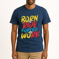 Born To Ride Forced To Work Tall T-Shirt