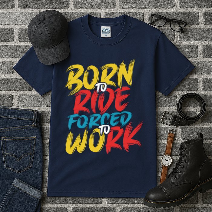 Born To Ride Forced To Work Tall T-Shirt