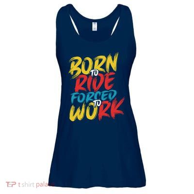 Born To Ride Forced To Work Ladies Essential Flowy Tank