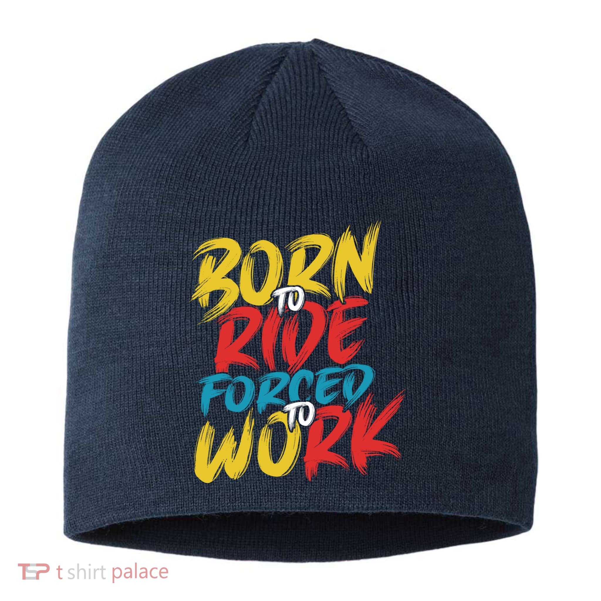 Born To Ride Forced To Work Sustainable Beanie