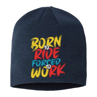 Born To Ride Forced To Work Sustainable Beanie