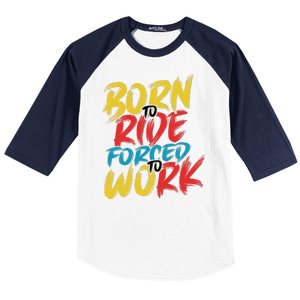 Born To Ride Forced To Work Baseball Sleeve Shirt