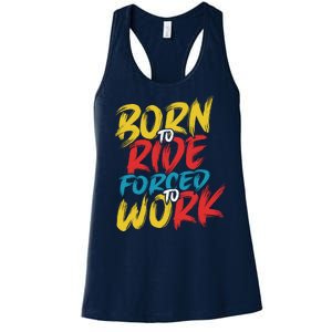 Born To Ride Forced To Work Women's Racerback Tank