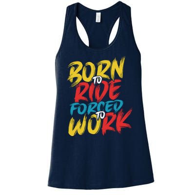 Born To Ride Forced To Work Women's Racerback Tank