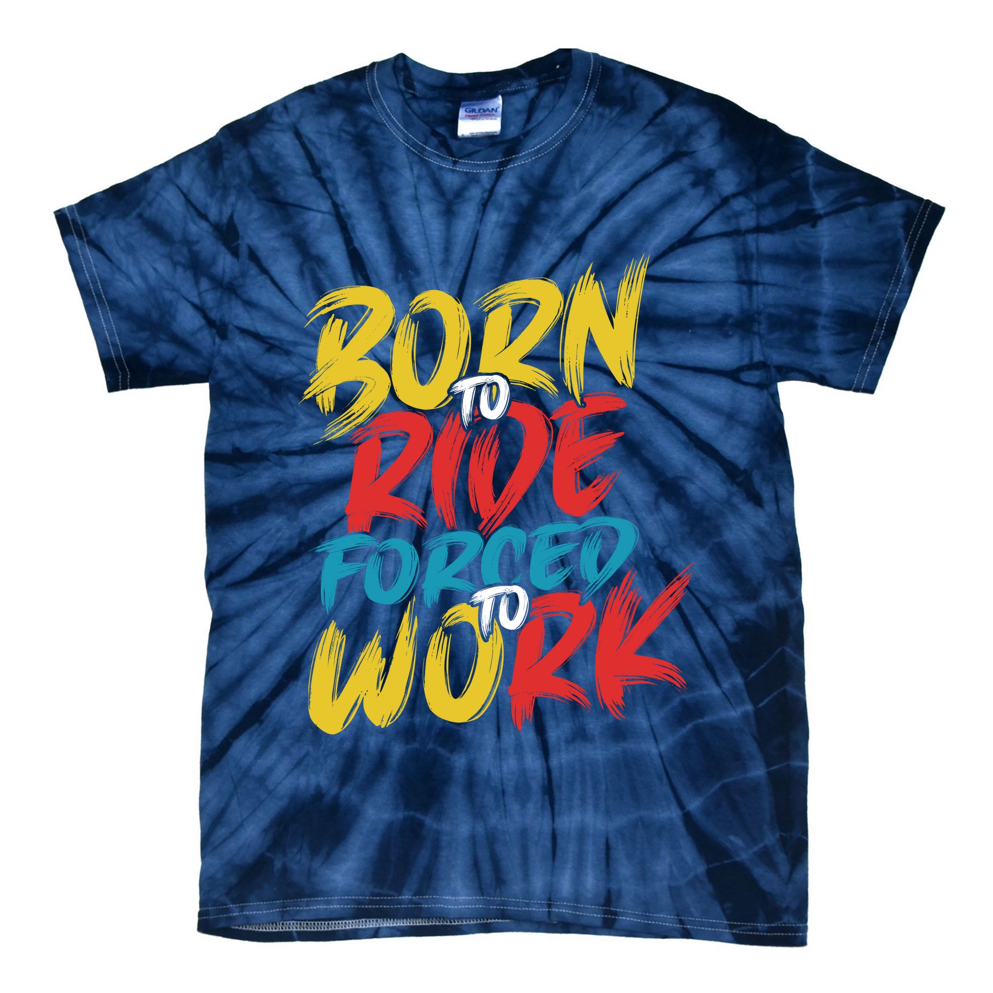 Born To Ride Forced To Work Tie-Dye T-Shirt