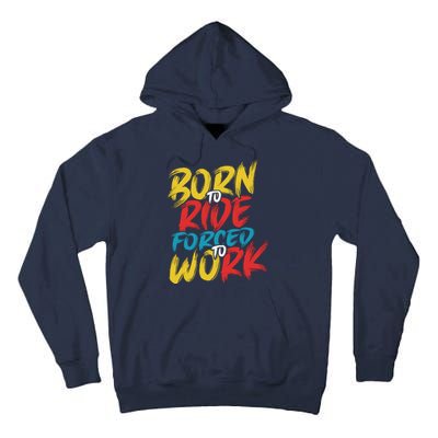 Born To Ride Forced To Work Tall Hoodie