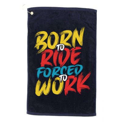Born To Ride Forced To Work Golf Towel