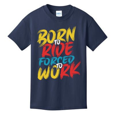 Born To Ride Forced To Work Kids T-Shirt