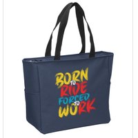Born To Ride Forced To Work Zip Tote Bag
