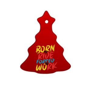 Born To Ride Forced To Work Ceramic Tree Ornament