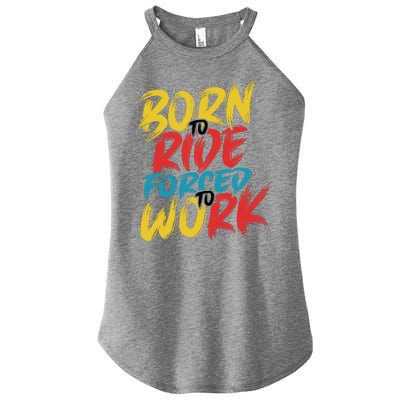 Born To Ride Forced To Work Women’s Perfect Tri Rocker Tank