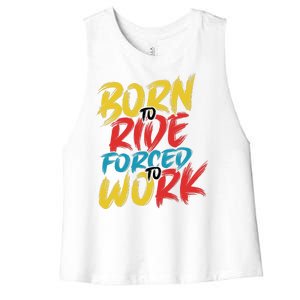 Born To Ride Forced To Work Women's Racerback Cropped Tank