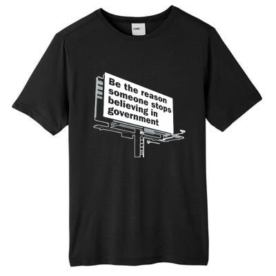 Be The Reason Someone Stops Believing In Government Tall Fusion ChromaSoft Performance T-Shirt