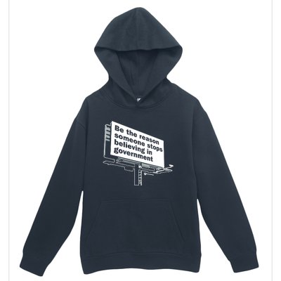 Be The Reason Someone Stops Believing In Government Urban Pullover Hoodie