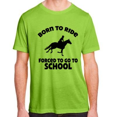 Born To Ride Forced To Go To School Funny Gift Adult ChromaSoft Performance T-Shirt