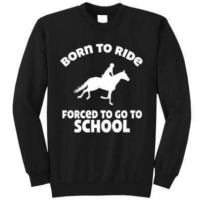 Born To Ride Forced To Go To School Funny Gift Sweatshirt