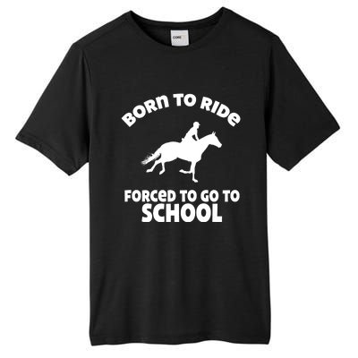 Born To Ride Forced To Go To School Funny Gift Tall Fusion ChromaSoft Performance T-Shirt