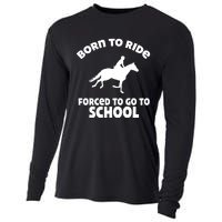 Born To Ride Forced To Go To School Funny Gift Cooling Performance Long Sleeve Crew