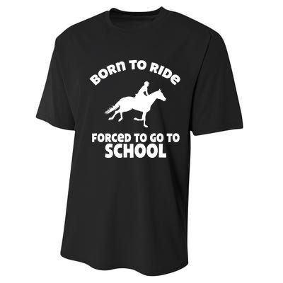 Born To Ride Forced To Go To School Funny Gift Performance Sprint T-Shirt