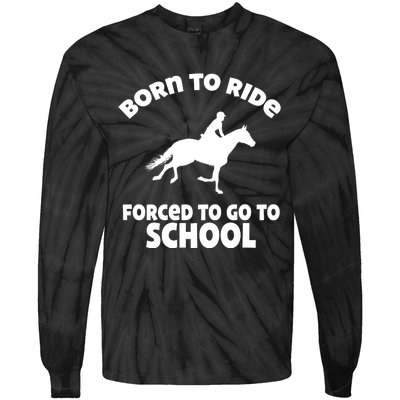 Born To Ride Forced To Go To School Funny Gift Tie-Dye Long Sleeve Shirt