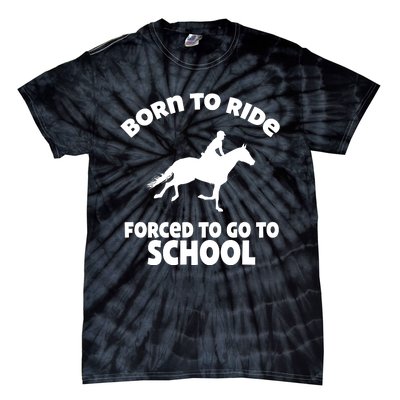 Born To Ride Forced To Go To School Funny Gift Tie-Dye T-Shirt