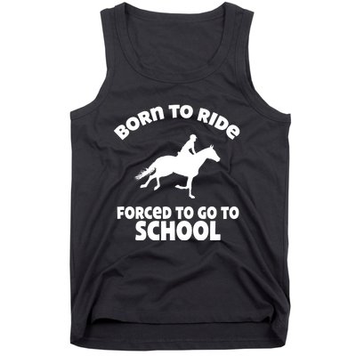 Born To Ride Forced To Go To School Funny Gift Tank Top