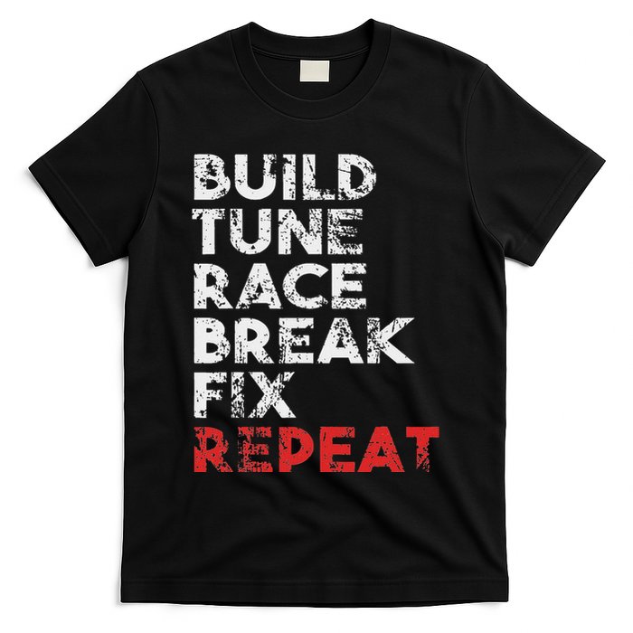 Build Tune Race Break Fix Repeat Car T-Shirt