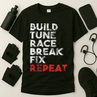 Build Tune Race Break Fix Repeat Car T-Shirt