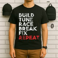 Build Tune Race Break Fix Repeat Car T-Shirt